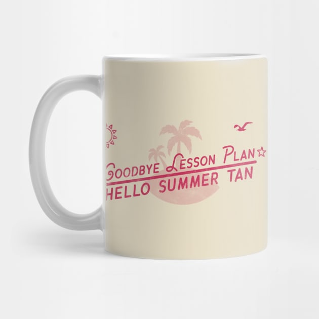 Goodbye Lesson Plan Hello Sun Tan Teacher Last day of School by OrangeMonkeyArt